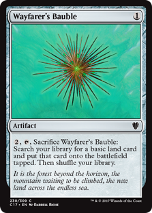 Wayfarer's Bauble
 {2}, {T}, Sacrifice Wayfarer's Bauble: Search your library for a basic land card, put that card onto the battlefield tapped, then shuffle.